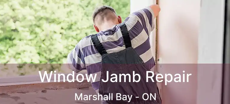  Window Jamb Repair Marshall Bay - ON