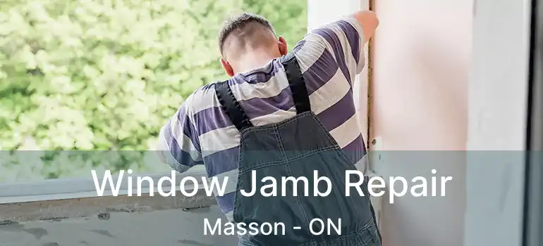  Window Jamb Repair Masson - ON