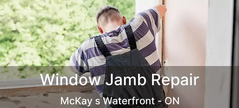  Window Jamb Repair McKay s Waterfront - ON