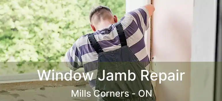  Window Jamb Repair Mills Corners - ON