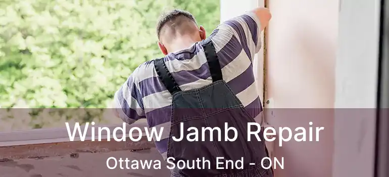  Window Jamb Repair Ottawa South End - ON