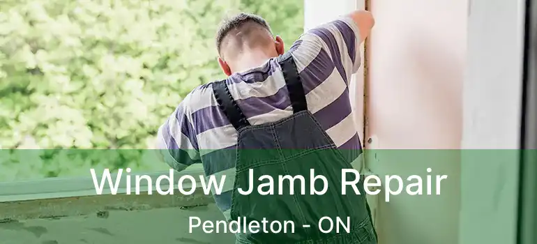  Window Jamb Repair Pendleton - ON