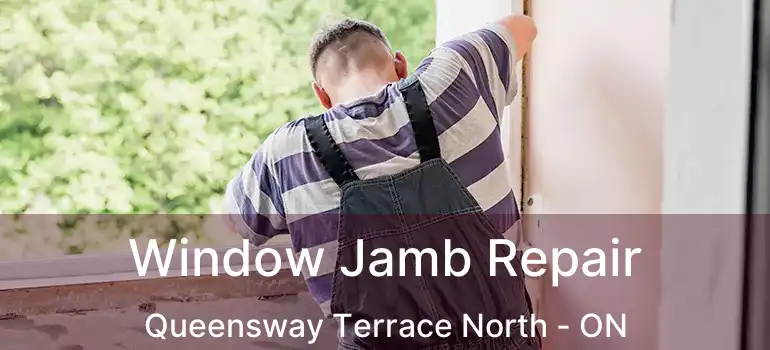  Window Jamb Repair Queensway Terrace North - ON