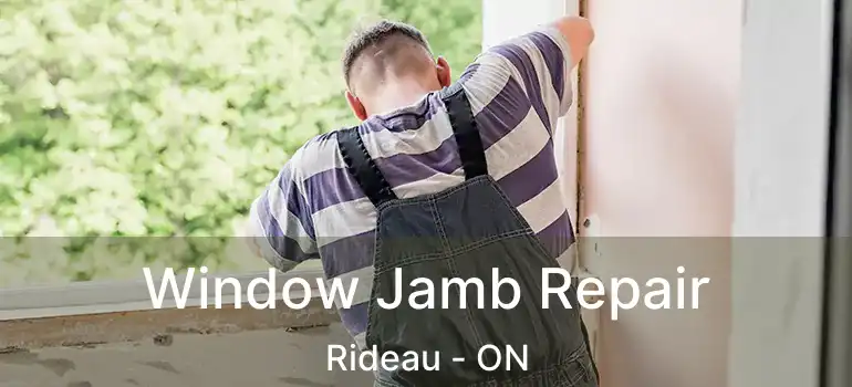  Window Jamb Repair Rideau - ON