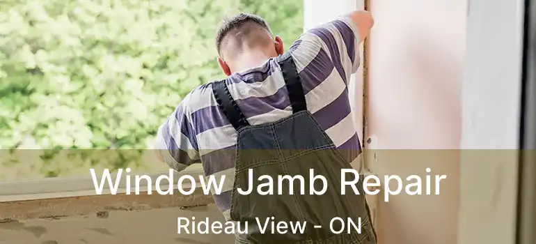  Window Jamb Repair Rideau View - ON