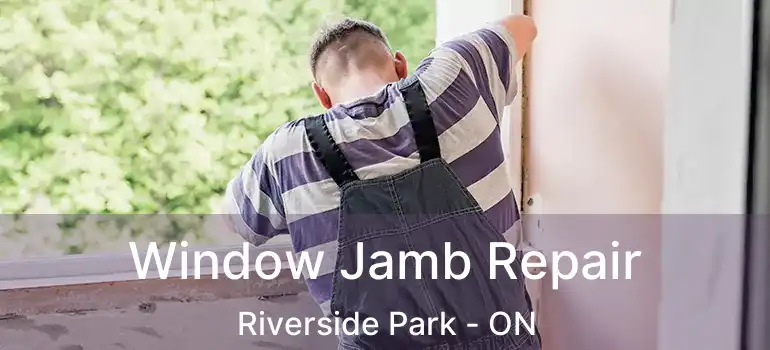  Window Jamb Repair Riverside Park - ON