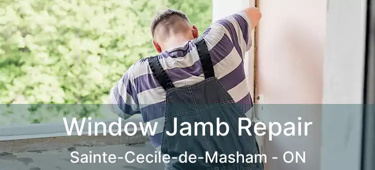  Window Jamb Repair Sainte-Cecile-de-Masham - ON