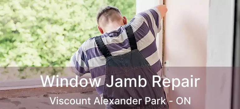  Window Jamb Repair Viscount Alexander Park - ON