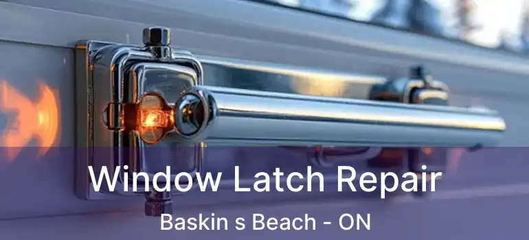  Window Latch Repair Baskin s Beach - ON