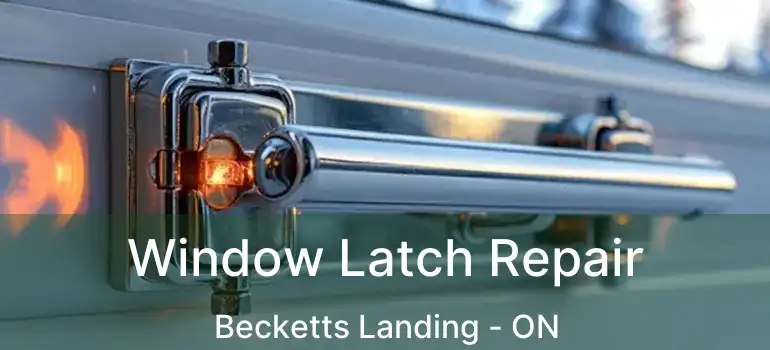  Window Latch Repair Becketts Landing - ON