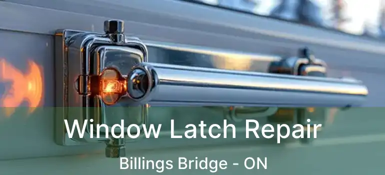  Window Latch Repair Billings Bridge - ON