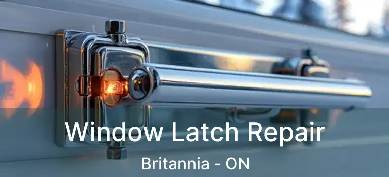  Window Latch Repair Britannia - ON