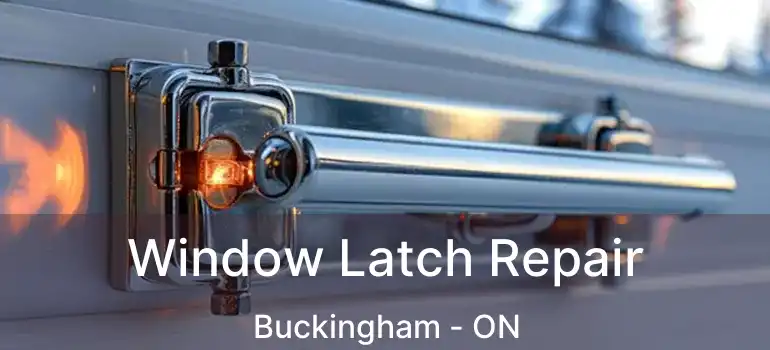  Window Latch Repair Buckingham - ON