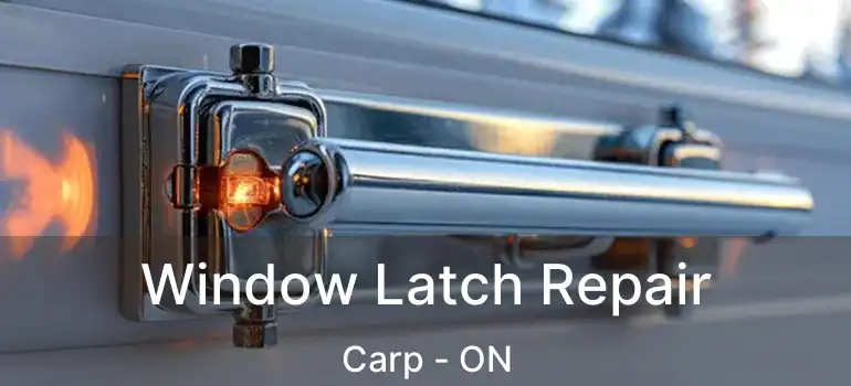  Window Latch Repair Carp - ON