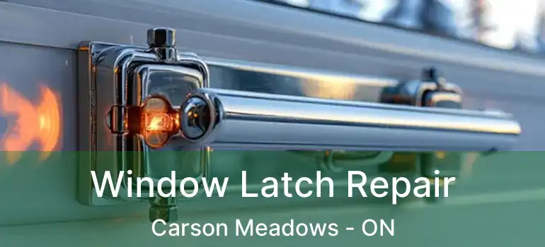  Window Latch Repair Carson Meadows - ON