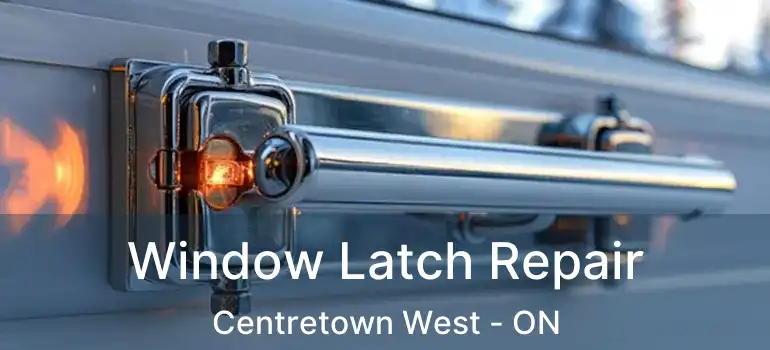  Window Latch Repair Centretown West - ON