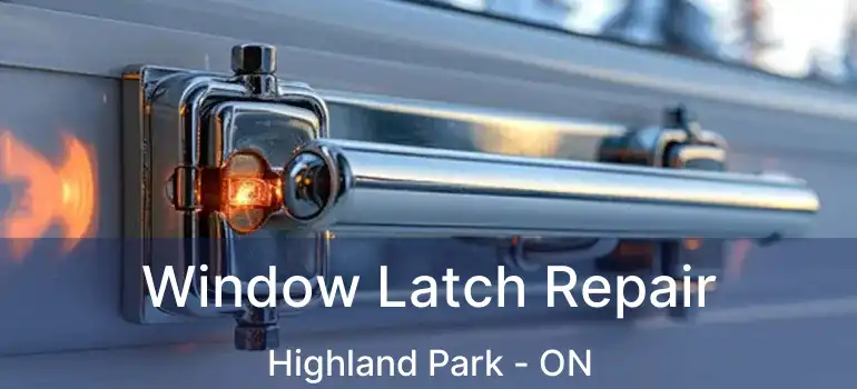  Window Latch Repair Highland Park - ON