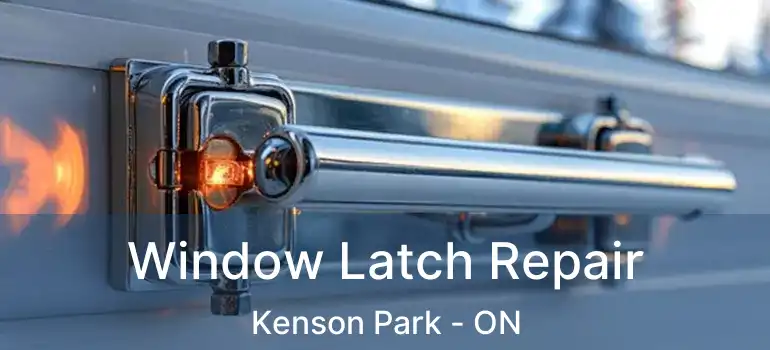  Window Latch Repair Kenson Park - ON