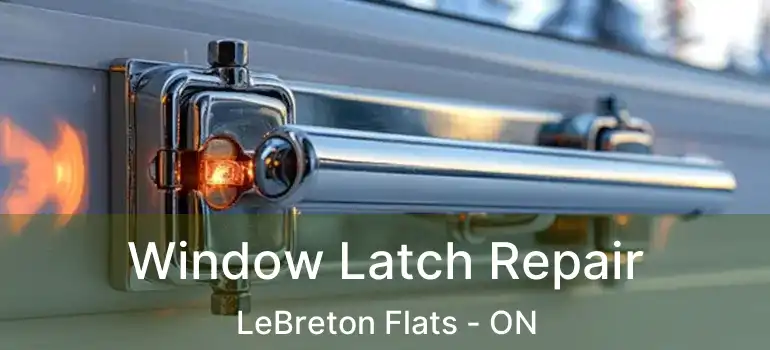  Window Latch Repair LeBreton Flats - ON