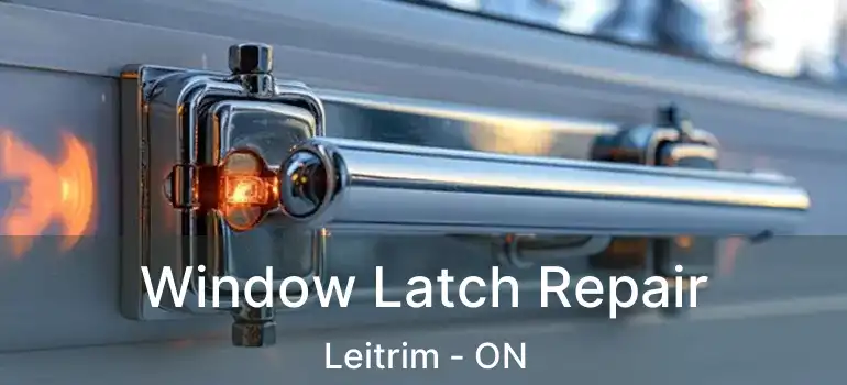  Window Latch Repair Leitrim - ON