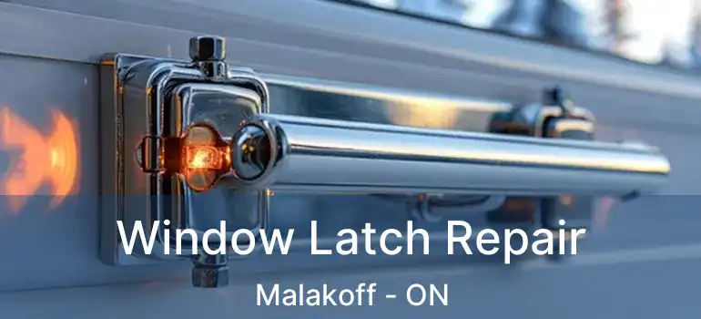  Window Latch Repair Malakoff - ON