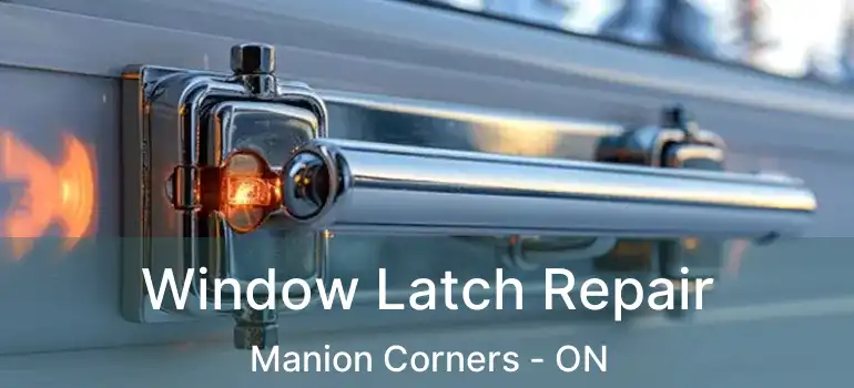  Window Latch Repair Manion Corners - ON