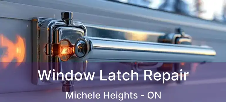  Window Latch Repair Michele Heights - ON