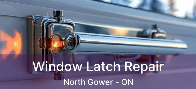  Window Latch Repair North Gower - ON