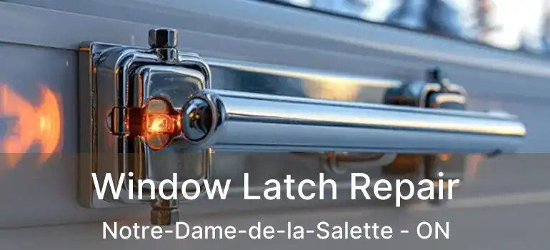  Window Latch Repair Notre-Dame-de-la-Salette - ON