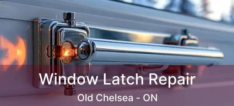  Window Latch Repair Old Chelsea - ON