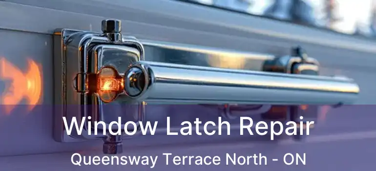  Window Latch Repair Queensway Terrace North - ON