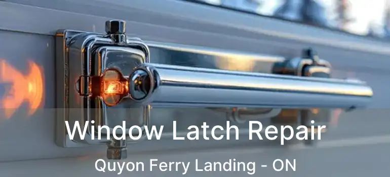  Window Latch Repair Quyon Ferry Landing - ON