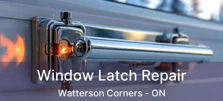  Window Latch Repair Watterson Corners - ON