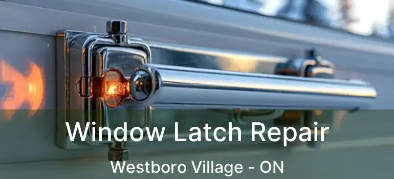  Window Latch Repair Westboro Village - ON