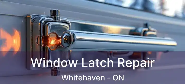  Window Latch Repair Whitehaven - ON