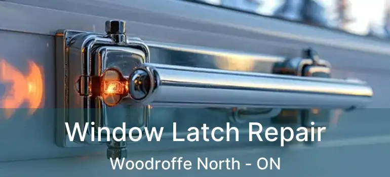  Window Latch Repair Woodroffe North - ON