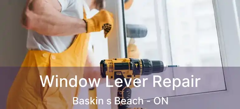  Window Lever Repair Baskin s Beach - ON