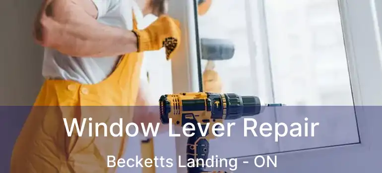  Window Lever Repair Becketts Landing - ON