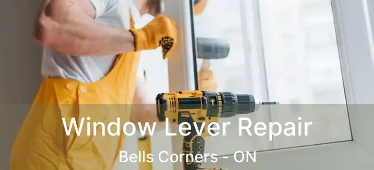  Window Lever Repair Bells Corners - ON