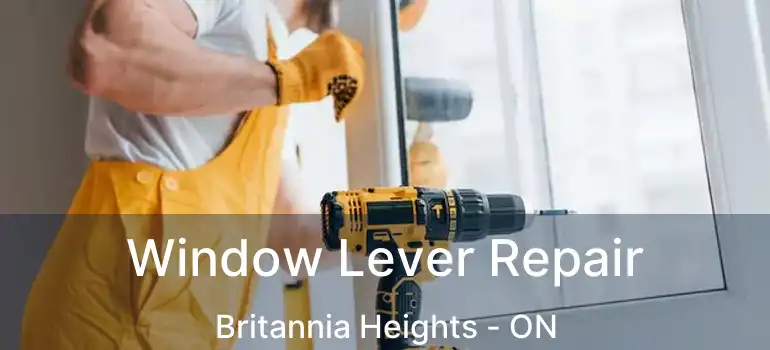  Window Lever Repair Britannia Heights - ON