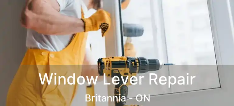  Window Lever Repair Britannia - ON