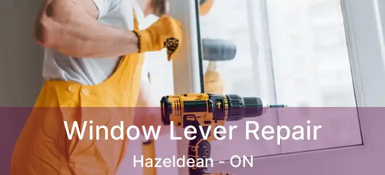  Window Lever Repair Hazeldean - ON