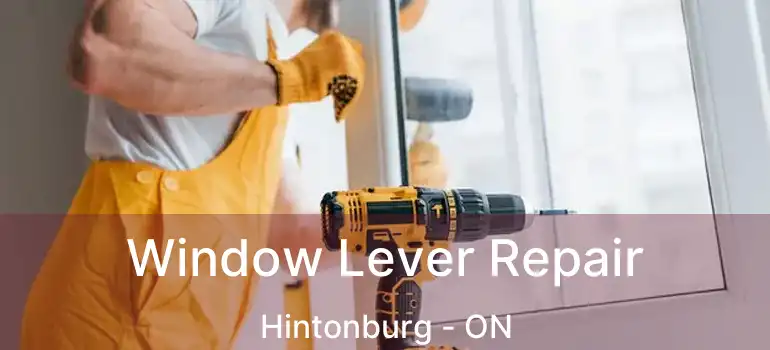  Window Lever Repair Hintonburg - ON