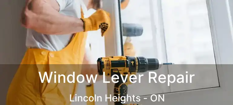  Window Lever Repair Lincoln Heights - ON