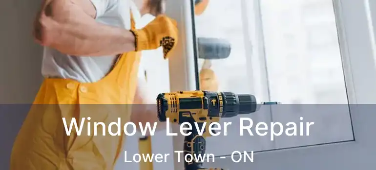  Window Lever Repair Lower Town - ON