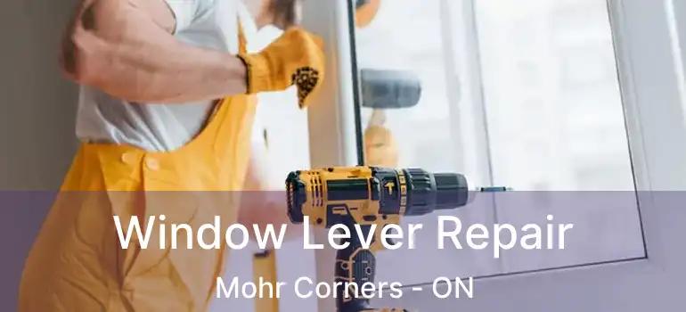  Window Lever Repair Mohr Corners - ON