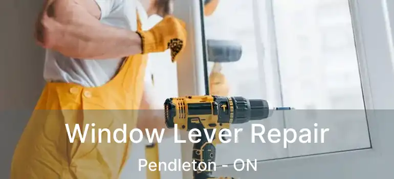  Window Lever Repair Pendleton - ON