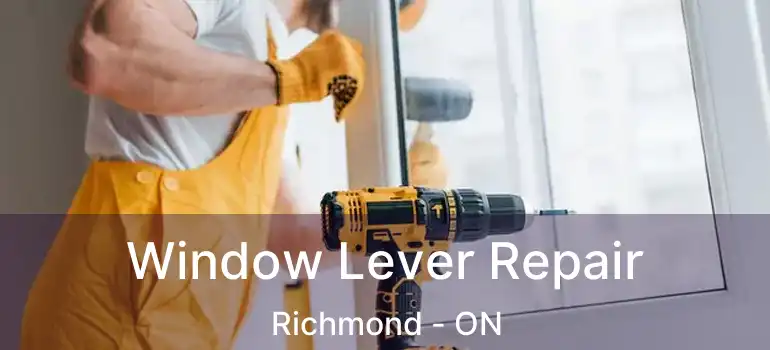  Window Lever Repair Richmond - ON