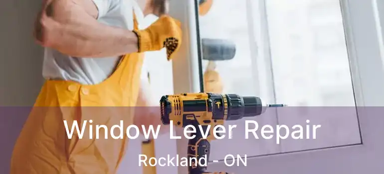  Window Lever Repair Rockland - ON