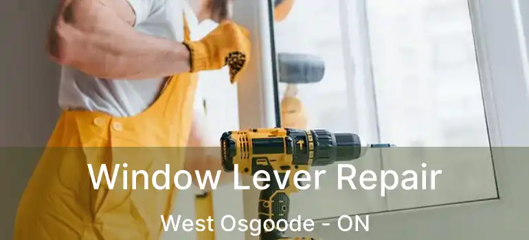  Window Lever Repair West Osgoode - ON